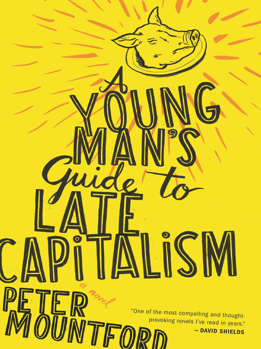 Title details for A Young Man's Guide to Late Capitalism by Peter Mountford - Available